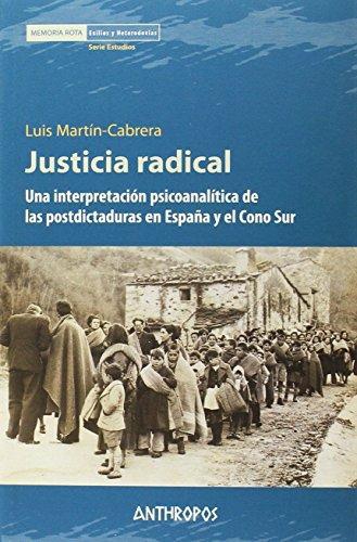 Justicia Radical. Una Interpretacion Psicoanalitica De Las Postdictaduras