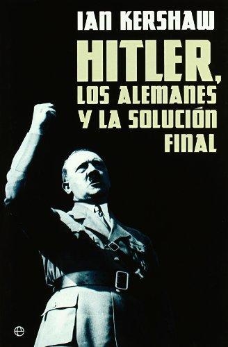 Hitler Los Alemanes Y La Solucion Final