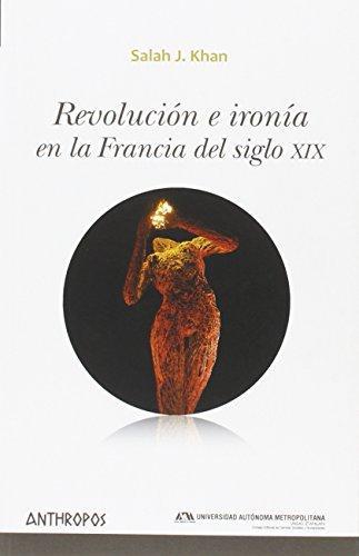 Revolucion E Ironia En La Francia Del Siglo Xix