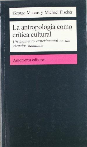 Antropologia Como Critica Cultural. Un Momento Experimental En Las Ciencias Humanas, La