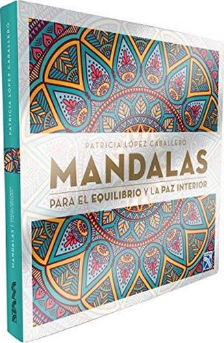 Mandalas Para El Equilibrio Y La Paz Interior