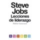 Steve Jobs. Lecciones De Liderazgo