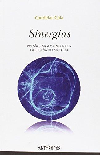 Sinergias Poesia Fisica Y Pintura En La España Del Siglo Xx