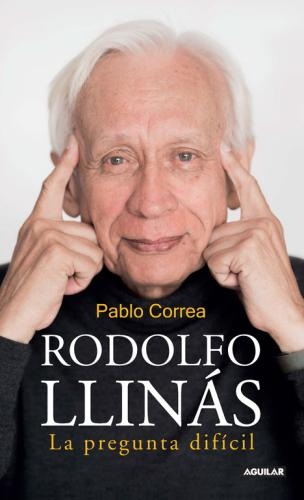 Rodolfo Llinas. La Pregunta Dificil