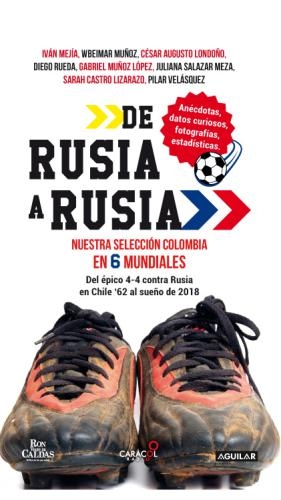 De Rusia A Rusia. Colombia En Seis Mundi