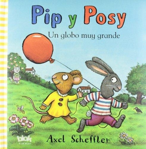 Pip Y Posy - Un Globo Muy Grande
