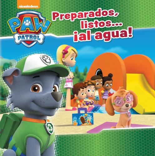 Paw Patrol. Preparados, Listos... ¡Al Ag