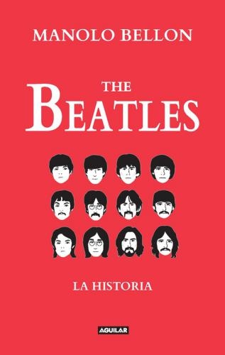 The Beatles. La Historia 1950 - 2016