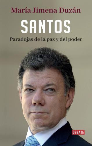 Santos: Paradoja De La Paz Y El Poder