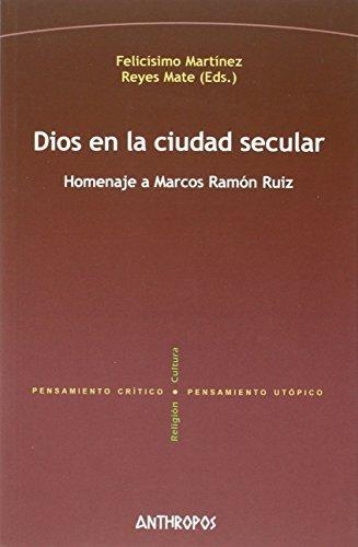 Dios En La Ciudad Secular Homenaje A Marcos Ramon Ruiz
