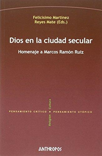 Dios En La Ciudad Secular Homenaje A Marcos Ramon Ruiz