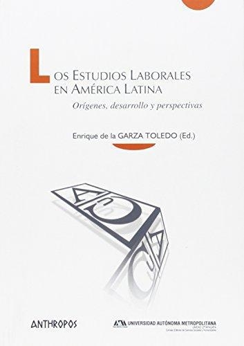 Estudios Laborales En America Latina. Origenes Desarrollo Y Perspectivas, Los
