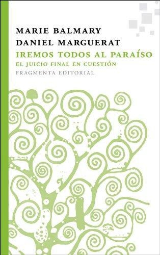 Iremos Todos Al Paraiso El Juicio Final En Cuestion