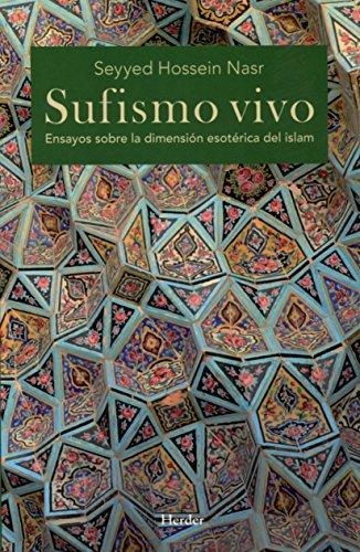 Sufismo Vivo. Ensayos Sobre La Dimension Esoterica Del Islam