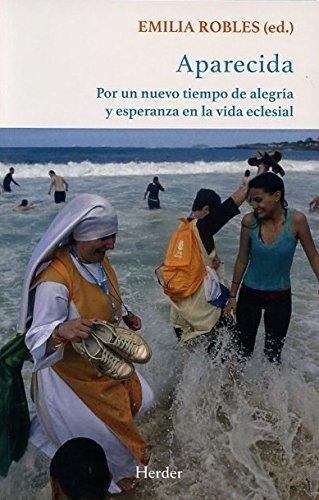 Aparecida Por Un Nuevo Tiempo De Alegria Y Esperanza En La Vida Eclesial