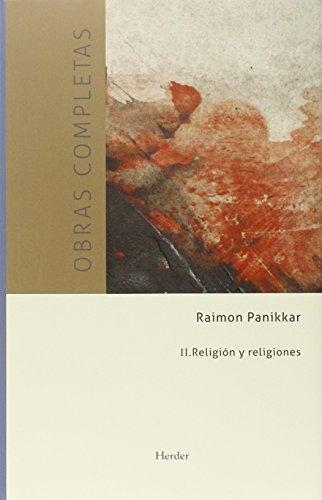 Obras Completas R. Panikkar (Ii) Religion Y Religiones