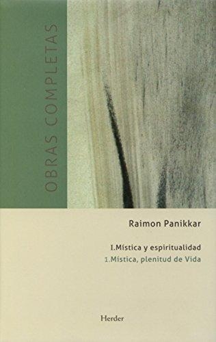 Obras Completas R. Panikkar (I.1) Mistica, Plenitud De La Vida