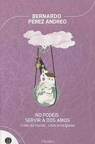 No Podeis Servir A Dos Amos. Crisis Del Mundo, Crisis En La Iglesia