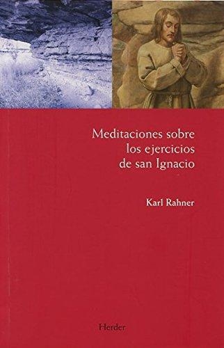 Meditaciones Sobre Los Ejercicios De San Ignacio