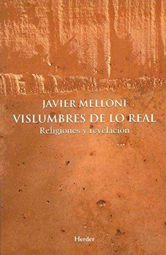 Vislumbres De Lo Real. Religiones Y Revelacion