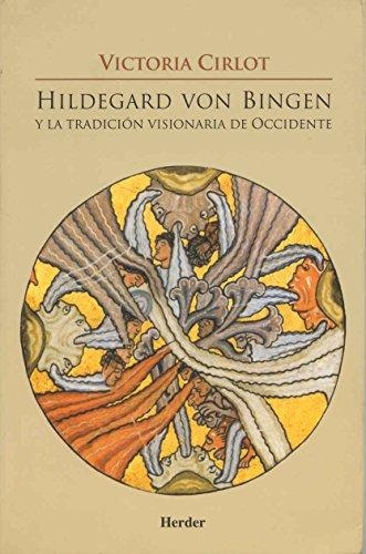 Hildegard Von Bingen Y La Tradicion Visionaria De Occidente