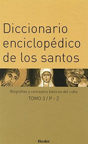 Diccionario Enciclopedico De Los Santos. (Tres Tomos) Biografias Y Conceptos Basicos Del Culto