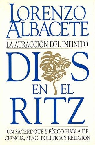 Dios En El Ritz. La Atraccion Del Infinito