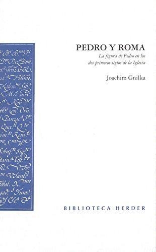 Pedro Y Roma. La Figura De Pedro En Los Dos Primeros Siglos De La Iglesia