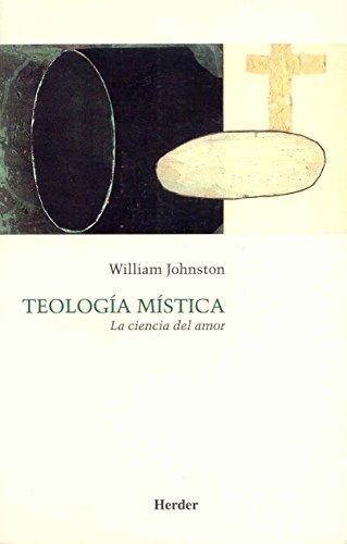 Teologia Mistica. La Ciencia Del Amor