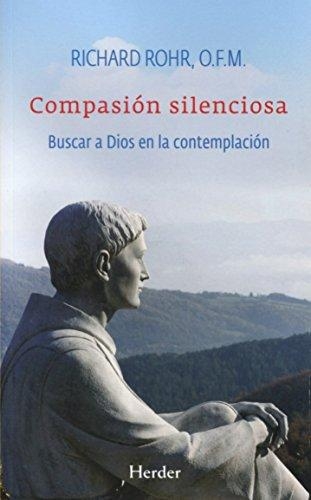 Compasion Silenciosa Buscar A Dios En La Contemplacion