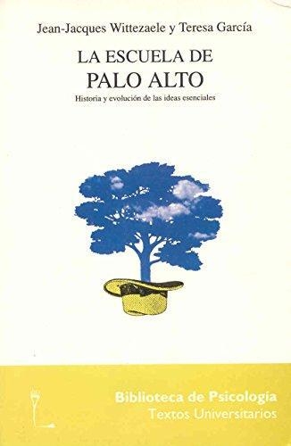 Escuela De Palo Alto. Historia Y Evolucion De Las Ideas Esenciales, La