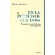 En La Intimidad Con Dios. Pensamientos Para Las Horas De Recogimiento