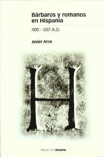 Barbaros Y Romanos En Hispania 400-507 A.D.