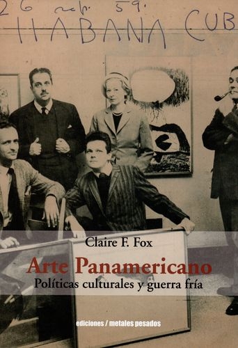 Arte Panamericano Politicas Culturales Y Guerra Fria