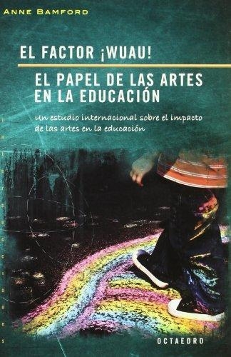 Factor Wuau. El Papel De Las Artes En La Educacion, El