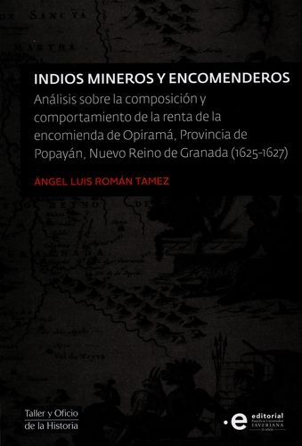 Indios Mineros Y Encomenderos Analisis Sobre La Composicion Y Comportamientos De La Renta De La Encomienda