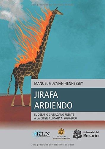 Jirafa Ardiendo. El Desafio Ciudadano Frente A La Crisis Climatica 2020-2050