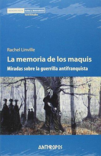 Memoria De Los Maquis. Miradas Sobre La Guerrilla Antifranquista, La
