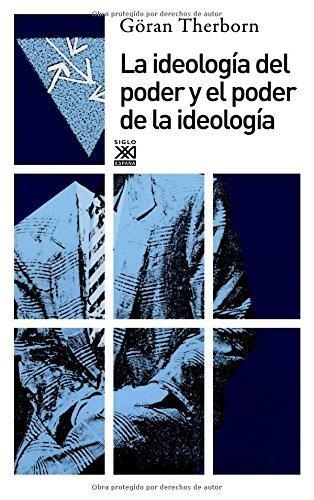 Ideologia Del Poder Y El Poder De La Ideologia, La