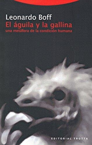 Aguila Y La Gallina (4ª Ed) Una Metafora De La Condicion Humana, El