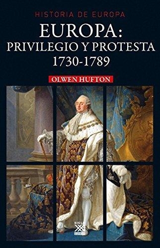 Europa Privilegio Y Protesta 1730-1789