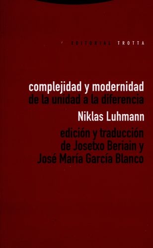 Complejidad Y Modernidad: De La Unidad A La Diferencia