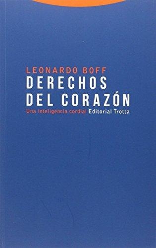 Derechos Del Corazon. Una Inteligencia Cordial