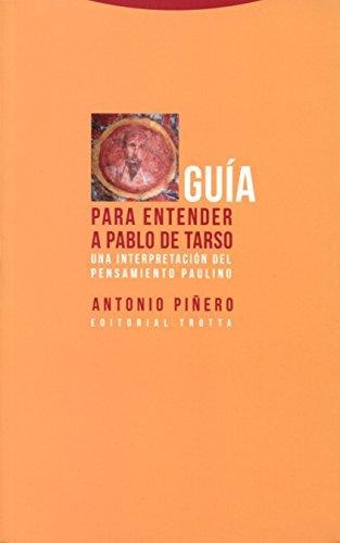 Guia Para Entender A Pablo De Tarso Una Interpretacion Del Pensamiento Paulino