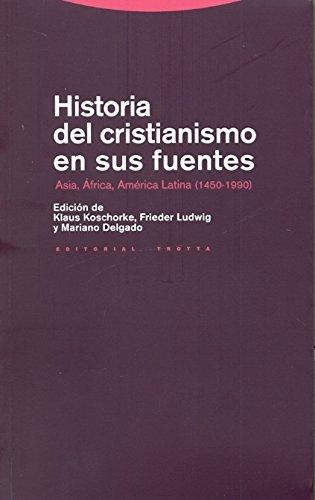 Historia Del Cristianismo En Sus Fuentes. Asia, Africa, America Latina (1450-1990)