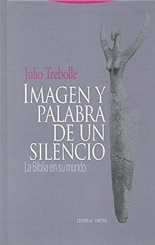 Imagen Y Palabra De Un Silencio. La Biblia En Su Mundo