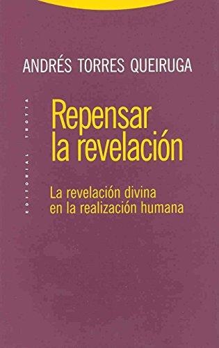 Repensar La Revelacion. La Revelacion Divina En La Realizacion Humana