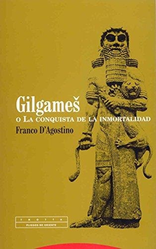 Gilgames O La Conquista De La Inmortalidad
