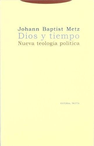 Dios Y Tiempo. Nueva Teologia Politica