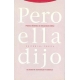 Pero Ella Dijo. Practicas Feministas De La Interpretacion Biblica